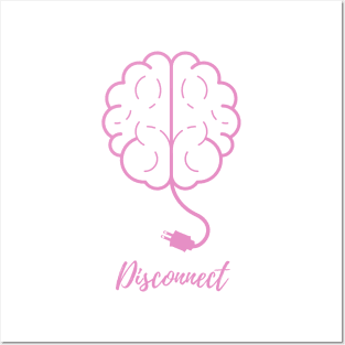 Time to Disconnect the Brain! Posters and Art